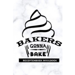 Receptenboek invulboek: Bakers gonna bake
