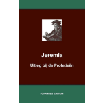 Uitleg bij de Profetieën van Jeremia