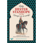 Lady Hester Stanhope (1776-1839),koningin van de woestijn