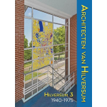 Architecten van Hilversum 3 1940-1975