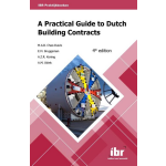 Stichting Instituut Voor Bouwrecht A practical guide to Dutch building contracts