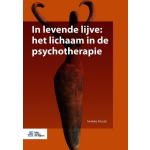 Bohn Stafleu Van Loghum In levende lijve: het lichaam in de psychotherapie