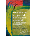 Waar haalden de gnostici hun wijsheid vandaan?