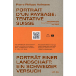 Portrait d&apos;un paysage: Tentative Suisse / Porträt einer Landschaft: Ein Schweizer Versuch