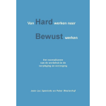 Van hard werken naar bewust werken