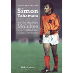 Kick Uitgevers Simon Tahamata en de andere Molukse voetbalhelden in dienst van - Oranje