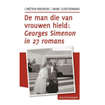 De man die van vrouwen hield: Georges Simenon in 27 romans