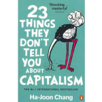 23 Things They Don&apos;t Tell You About Capitalism