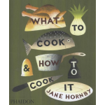 Phaidon What to Cook and How to Cook it