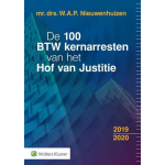 Wolters Kluwer Nederland B.V. De 100 BTW kernarresten van het Hof van Justitie 2019/2020