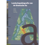 Landschapsbiografie van de Drentsche Aa