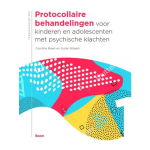 Boom Uitgevers Protocollaire behandelingen voor kinderen en adolescenten met psychische klachten