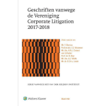 Wolters Kluwer Nederland B.V. Geschriften vanwege de Vereniging Corporate Litigation 2017-2018