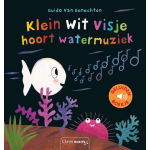 Clavis Uitgeverij Klein wit visje hoort watermuziek