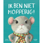 Ik ben niet mopperig!