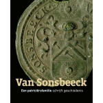 Van Sonsbeeck - Een patriciërsfamilie schrijft geschiedenis