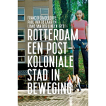 Boom Uitgevers Rotterdam, een postkoloniale stad in beweging
