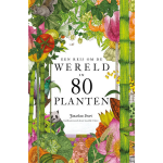 Luitingh Sijthoff Een reis om de wereld in 80 planten