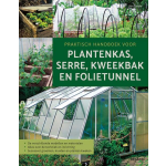 Praktisch handboek plantenkas, serre, kweekbak en folietunnel