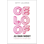 Geloof jij dan nog?