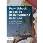 Bohn Stafleu Van Loghum Praktijkboek gedeelde besluitvorming in de GGZ