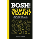 Fontaine Uitgevers BOSH! Hoe leef je vegan?