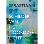 VanSpijk Sebastiaan Spit - Schilder van het Noordzeelicht