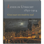 Leven in Utrecht 1850-1914