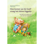 Uitgeverij Papieren Tijger Hoe komen we bij God? vroeg het kleine biggetje