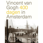Vincent van Gogh 400 dagen in Amsterdam