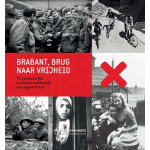 Stichting Crossroads Brabant 40-45 Brabant, brug naar de vrijheid