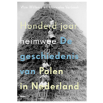 Honderd jaar heimwee - De geschiedenis van Polen in Nederland