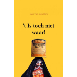 &apos;t Is toch niet waar!