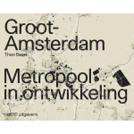 nai010 uitgevers/publishers Groot Amsterdam. Metropool in ontwikkeling