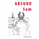 Gertjan Kaijen Absurd 5 a m