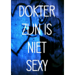 Dokter Zijn Is Niet Sexy