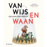 Van Wijs en Waan - 250 jaar verzamelen