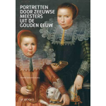 Uitgeverij Wbooks Portretten door Zeeuwse meesters uit deen Eeuw - Goud