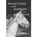 Uitgeverij De Graveinse Abeel Berend Veltink en het paardespul van Carré
