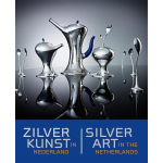 Zilverkunst in Nederland ; art in the Netherlands - Silver