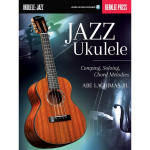 MusicSales - Jazz Ukulele: Comping, Soloing, Chord Melodies