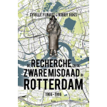 Boom Uitgevers De Recherche en de Zware Misdaad in Rotterdam