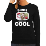 Bellatio Decorations Dieren vogels sweater dames - birds are serious cool trui - cadeau sweater pestvogel/ vogels liefhebber - Zwart