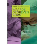 Bohn Stafleu Van Loghum Waardegedreven zorg, droom of werkelijkheid?