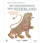 Lannoo De geschiedenis van Nederland in 100 oude kaarten