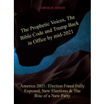 Brave New Books The Prophetic Voices, The Bible Code and Trump Back in Office by mid-2021
